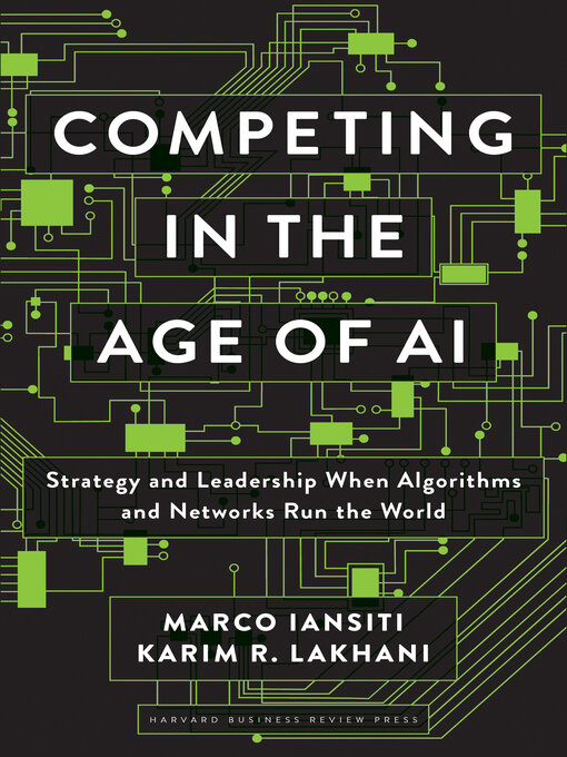 Title details for Competing in the Age of AI by Marco Iansiti - Wait list